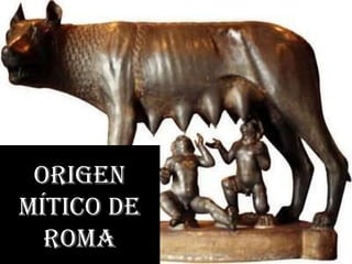 ORIGEN MÍTICO DE ROMA 