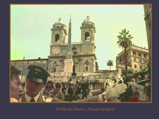 Trinitá dei Monti y Piazza Spagna