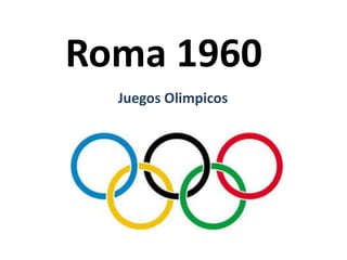 Roma 1960
  Juegos Olimpicos
 