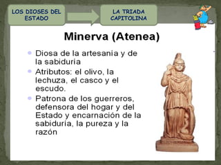 LOS DIOSES DEL    LA TRIADA
    ESTADO       CAPITOLINA
 