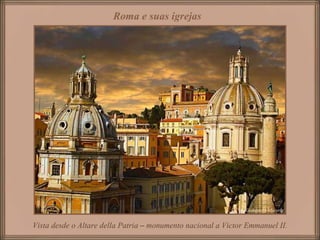 Vista desde o Altare della Patria  –  monumento nacional a Victor Emmanuel II. Roma e suas igrejas   