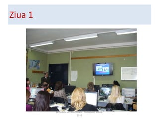 Ziua 1Prezentarea ?colii, regiunii ?i ??rii din care provin cursan?ii;Vizitarea unei ?coli obi?nuite din Italia.Activitate de diseminare - Comenius, Roma, 2010