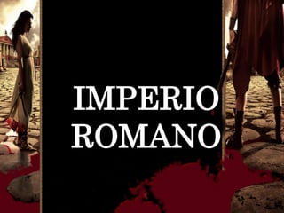 IMPERIO
ROMANO
 