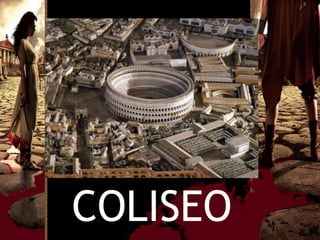 COLISEO
 