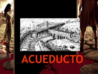 ACUEDUCTO
 