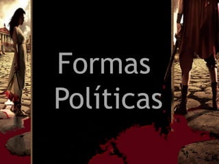 Formas
Políticas
 