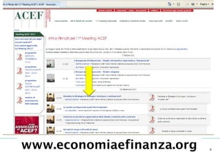 www.economiaefinanza.org                       © ACEF Riproduzione vietata - Tutti i diritti riservati

Associazione Culturale Economia e Finanza - via Riva di Reno, 65 - 40122 Bologna - Tel. 051 231125 - Fax 051 237553 - www.economiaefinanza.org   6
 