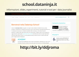 Informazioni, slides, esperimenti, tutorial e tool per i data journalist 
 