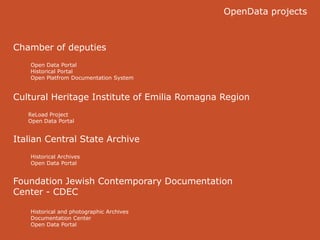 OpenData projects
Chamber of deputies
Open Data Portal
Historical Portal
Open Platfrom Documentation System
Foundation Jew...