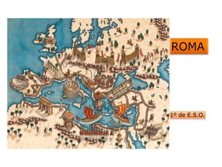 1º de E.S.O.
ROMA
 