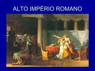 ALTO IMPÉRIO ROMANO 
