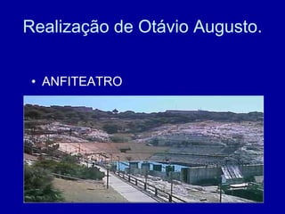 Realização de Otávio Augusto. ANFITEATRO 