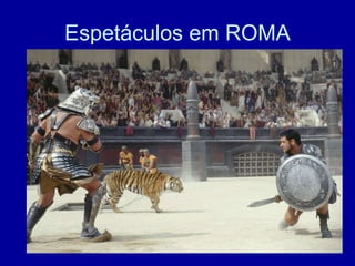 Espetáculos em ROMA 