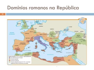 Domínios romanos na República
21




                     www.elton.pro.br
 