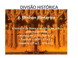 DIVISÃO HISTÓRICA
 