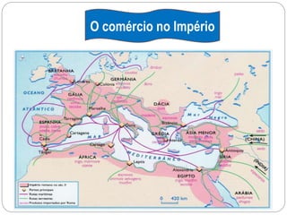 O comércio no Império
 