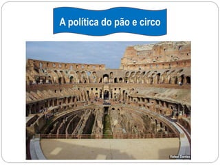 A política do pão e circo
 