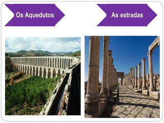 Os Aquedutos As estradas
 
