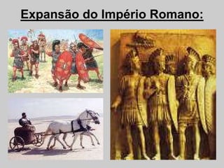 Expansão do Império Romano:
 