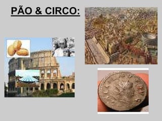 PÃO & CIRCO:
 