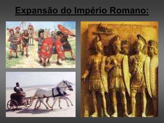Expansão do Império Romano:
 