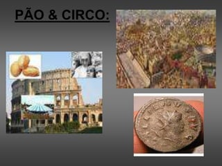 PÃO & CIRCO:
 