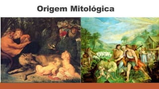 Origem Mitológica
 