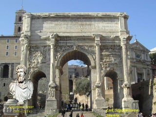 Łuk Septymiusza Sewera Septymiusz Sewer  (193 – 211 r.) 