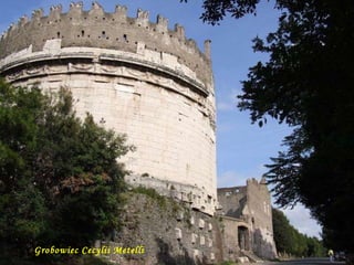 Grobowiec Cecylii Metelli 