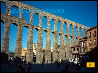 ACUEDUCTO ROMANO
 