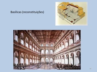 Basílicas (reconstituições)




                              34
 