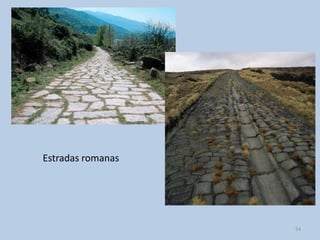 Estradas romanas




                   54
 