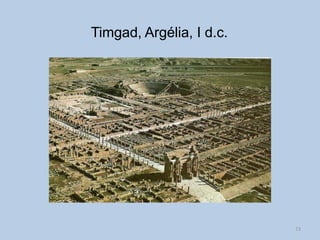 Timgad, Argélia, I d.c.




                          73
 