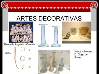 ARTES DECORATIVAS Gema de Augusto - Camafeu Vidros – Museu D. Diogo de Sousa Jóias 