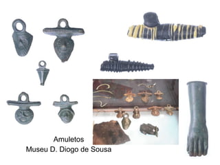 Amuletos Museu D. Diogo de Sousa 