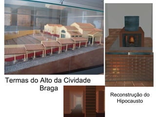 Termas do Alto da Cividade  Braga Reconstrução do Hipocausto 