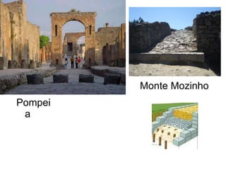 Pompeia Monte Mozinho 