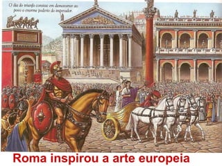 Roma inspirou a arte europeia 