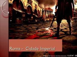 Roma -  Cidade Imperial 