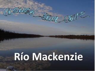 Río Mackenzie

 