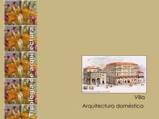 Tipología de arquitectura Arquitectura doméstica  Villa  