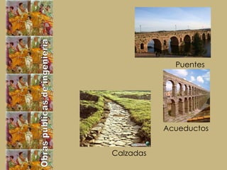 Obras públicas de ingeniería Puentes  Acueductos  Calzadas  