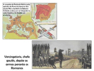 Vercingetorix, chefe gaulês, depõe as armas perante os Romanos 