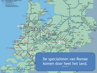 De specialisten van Romae komen door heel het land.(Bron: NS.nl)
