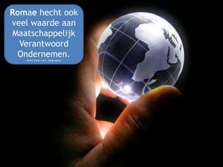 Romae hecht ook veel waarde aan Maatschappelijk Verantwoord Ondernemen.(Bron: Flickr.com – blogrodent)