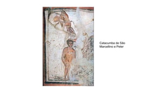 Catacumba de São
Marcellino e Peter
 