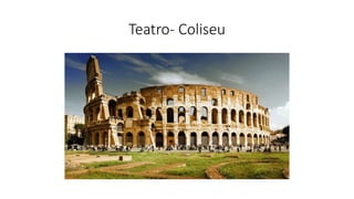 Teatro- Coliseu
 