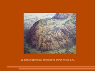 La colina Capitolina al comienzo del primer milenio a. C. 