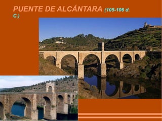 P UE NTE DE ALCÁNTARA   (105-106 d. C.)   