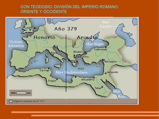 CON TEODOSIO: DIVISIÓN DEL IMPERIO ROMANO: ORIENTE Y OCCIDENTE 
